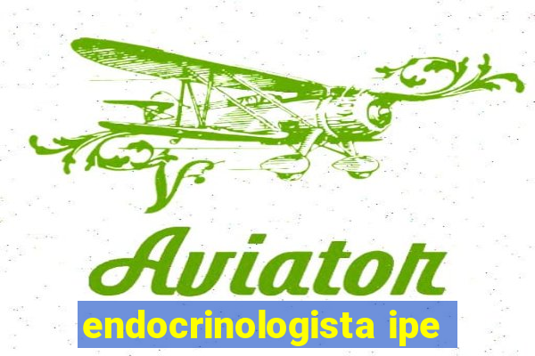 endocrinologista ipe